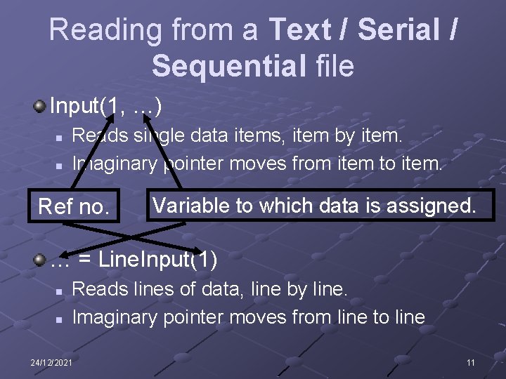 Reading from a Text / Serial / Sequential file Input(1, …) n n Reads