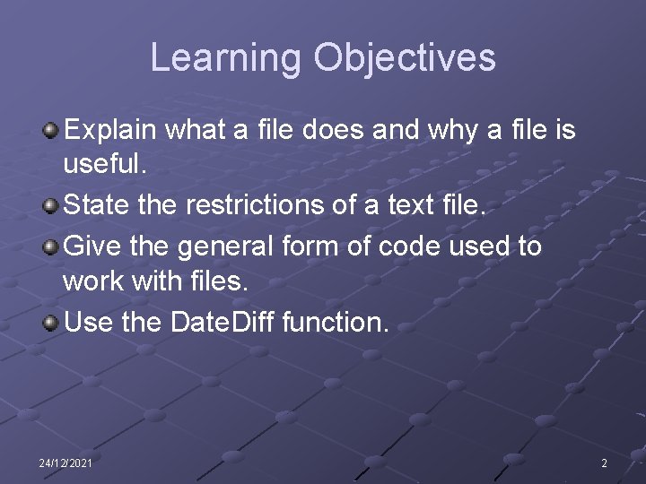 Learning Objectives Explain what a file does and why a file is useful. State