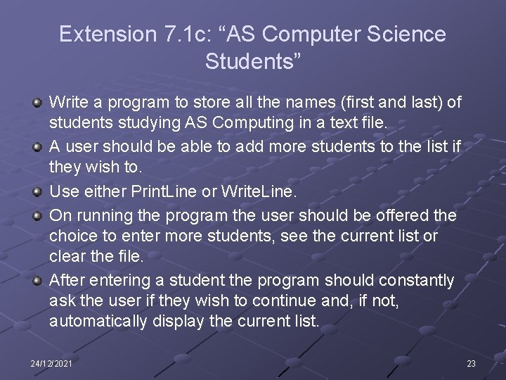 Extension 7. 1 c: “AS Computer Science Students” Write a program to store all