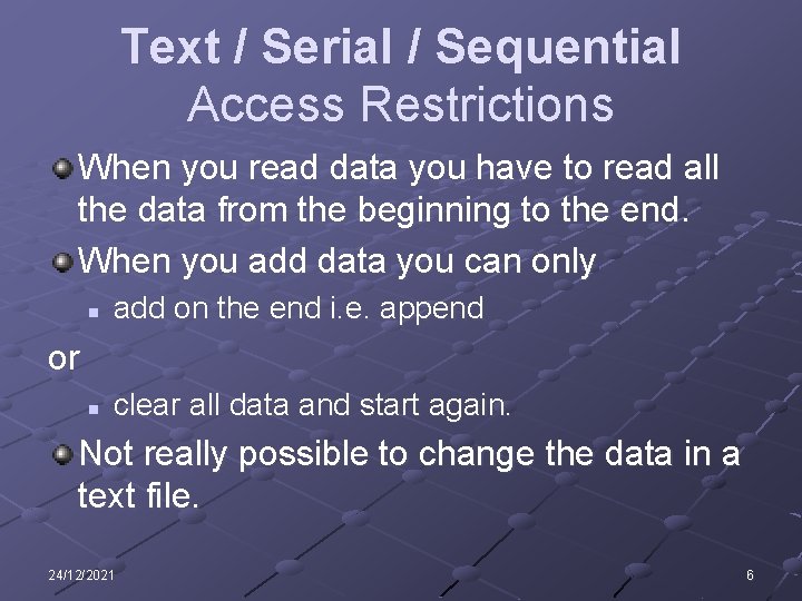 Text / Serial / Sequential Access Restrictions When you read data you have to