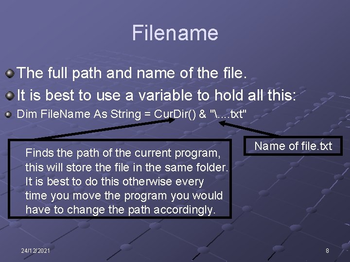 Filename The full path and name of the file. It is best to use