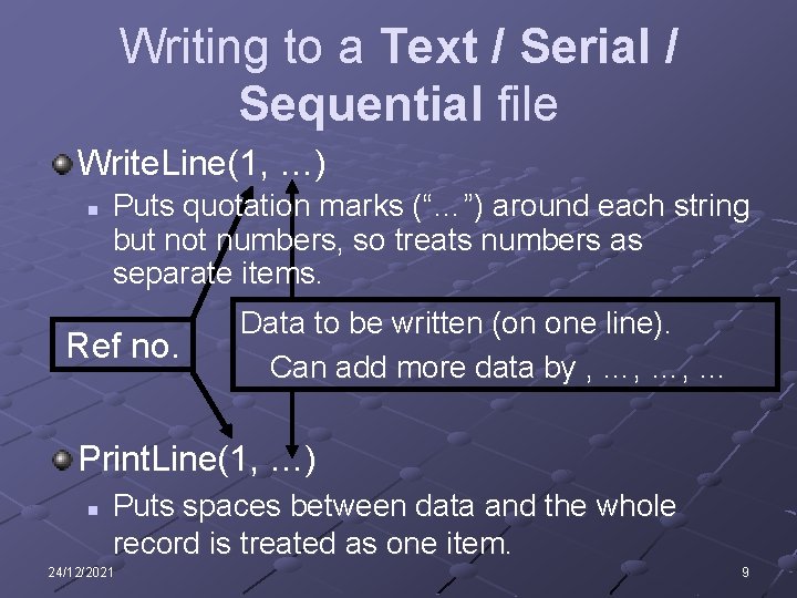 Writing to a Text / Serial / Sequential file Write. Line(1, …) n Puts