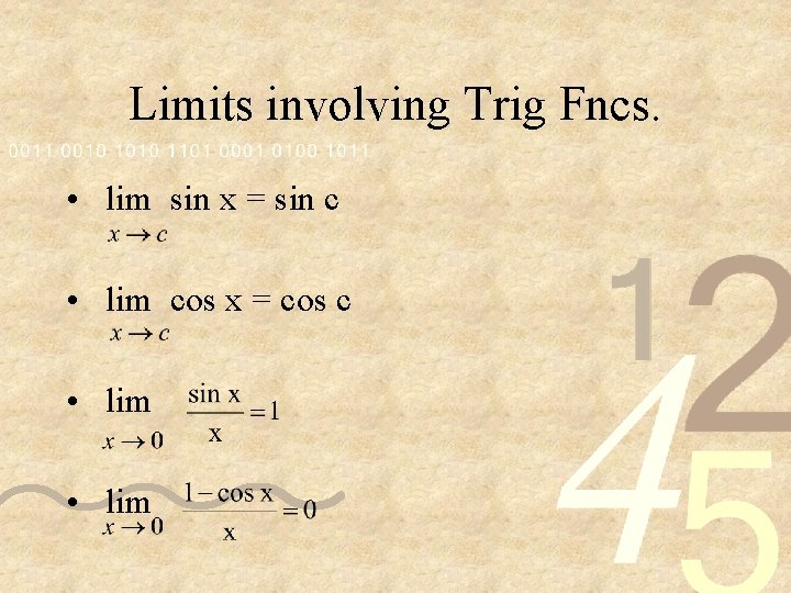 Limits involving Trig Fncs. • lim sin x = sin c • lim cos