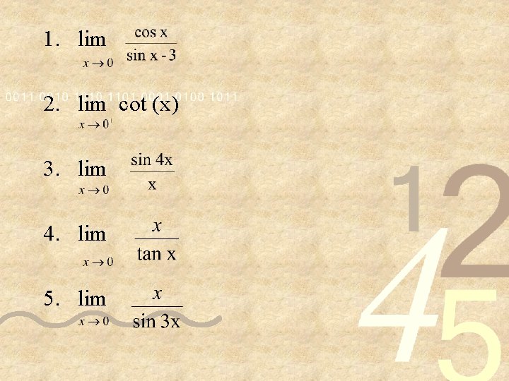 1. lim 2. lim cot (x) 3. lim 4. lim 5. lim 
