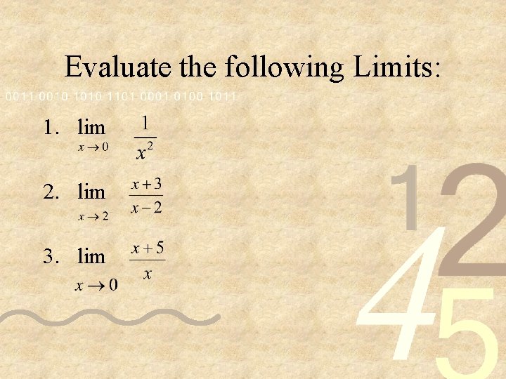 Evaluate the following Limits: 1. lim 2. lim 3. lim 