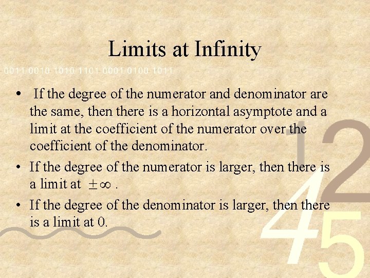 Limits at Infinity • If the degree of the numerator and denominator are the