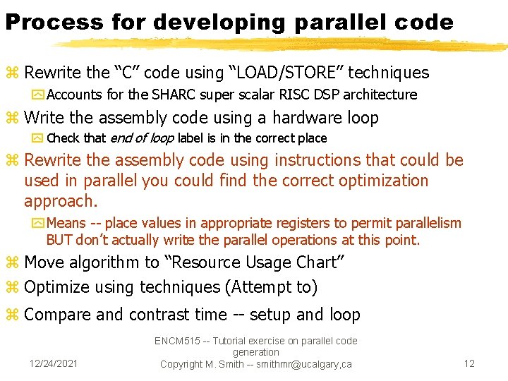 Process for developing parallel code z Rewrite the “C” code using “LOAD/STORE” techniques y Process for developing parallel code z Rewrite the “C” code using “LOAD/STORE” techniques y
