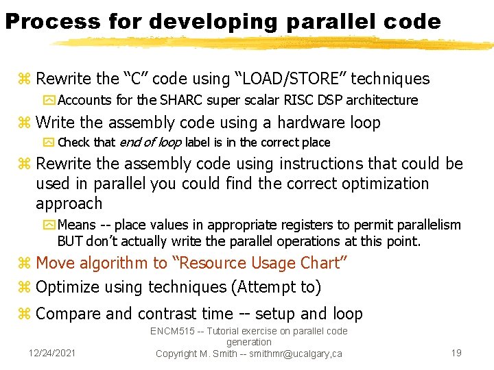 Process for developing parallel code z Rewrite the “C” code using “LOAD/STORE” techniques y Process for developing parallel code z Rewrite the “C” code using “LOAD/STORE” techniques y