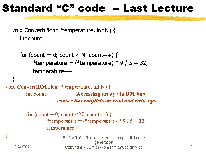 Standard “C” code -- Last Lecture void Convert(float *temperature, int N) { int count; Standard “C” code -- Last Lecture void Convert(float *temperature, int N) { int count;