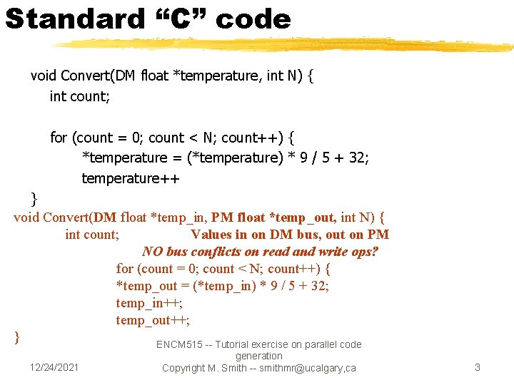 Standard “C” code void Convert(DM float *temperature, int N) { int count; for (count Standard “C” code void Convert(DM float *temperature, int N) { int count; for (count