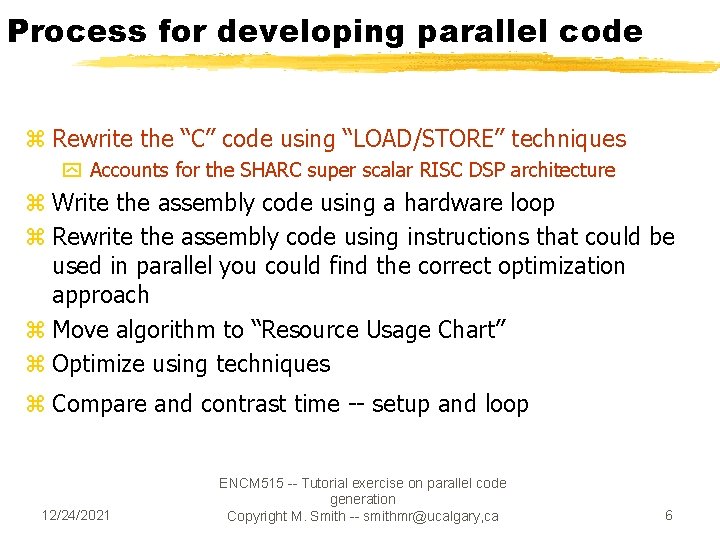 Process for developing parallel code z Rewrite the “C” code using “LOAD/STORE” techniques y Process for developing parallel code z Rewrite the “C” code using “LOAD/STORE” techniques y