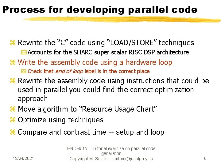 Process for developing parallel code z Rewrite the “C” code using “LOAD/STORE” techniques y Process for developing parallel code z Rewrite the “C” code using “LOAD/STORE” techniques y
