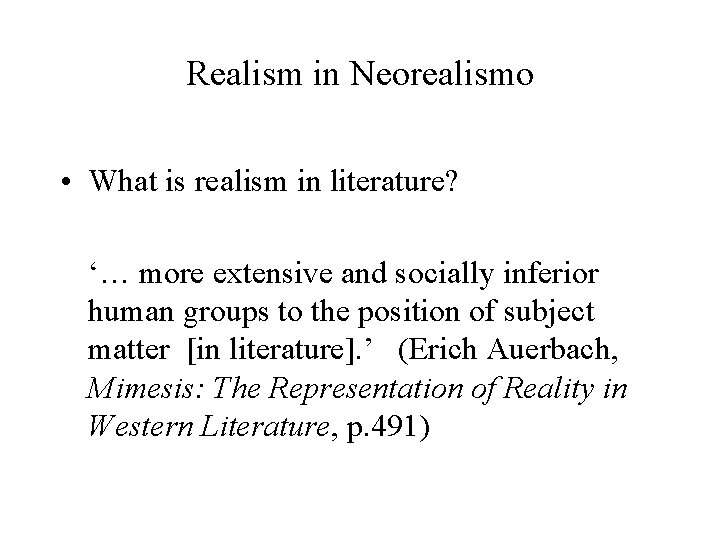 Realism in Neorealismo • What is realism in literature? ‘… more extensive and socially