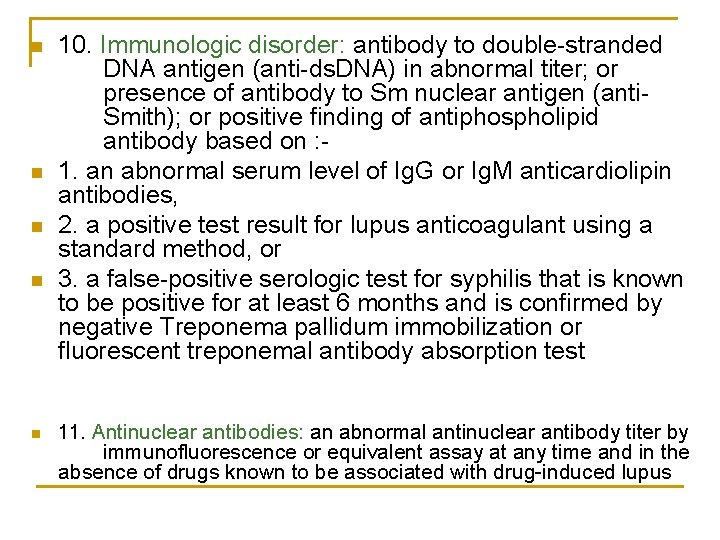 n n n 10. Immunologic disorder: antibody to double-stranded DNA antigen (anti-ds. DNA) in