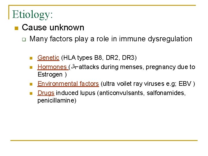 Etiology: n Cause unknown q Many factors play a role in immune dysregulation n