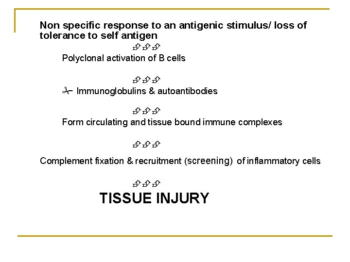 Non specific response to an antigenic stimulus/ loss of tolerance to self antigen Polyclonal