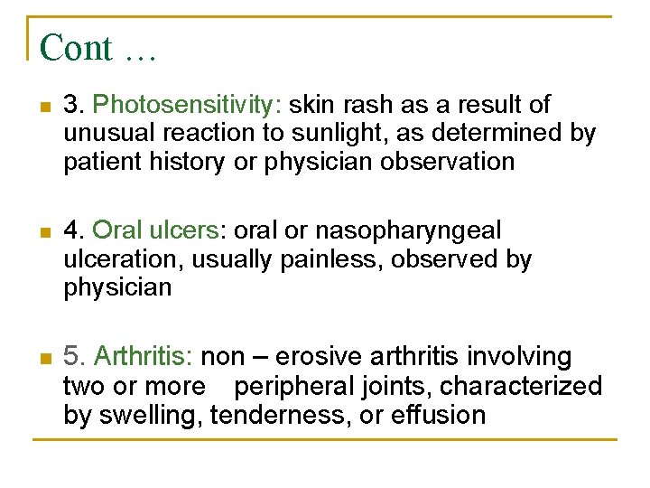Cont … n 3. Photosensitivity: skin rash as a result of unusual reaction to