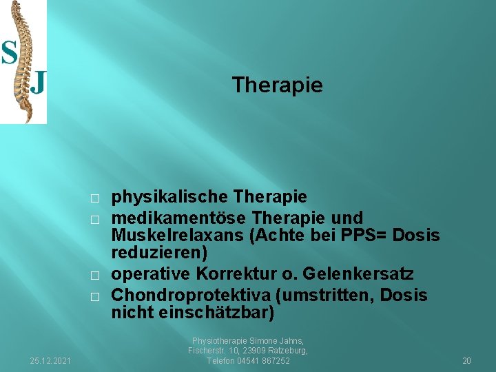 Therapie � � 25. 12. 2021 physikalische Therapie medikamentöse Therapie und Muskelrelaxans (Achte bei
