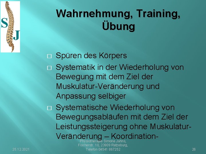 Wahrnehmung, Training, Übung � � � 25. 12. 2021 Spüren des Körpers Systematik in