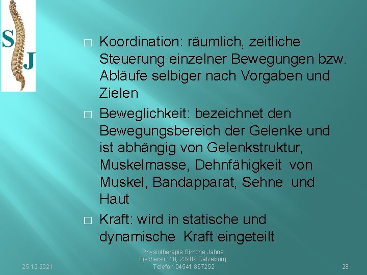 � � � 25. 12. 2021 Koordination: räumlich, zeitliche Steuerung einzelner Bewegungen bzw. Abläufe