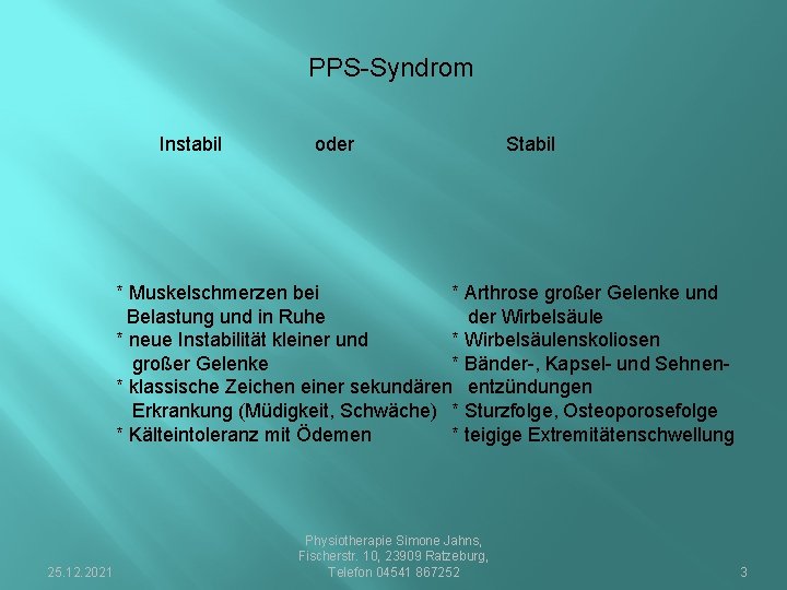 PPS-Syndrom Instabil oder Stabil * Muskelschmerzen bei * Arthrose großer Gelenke und Belastung und