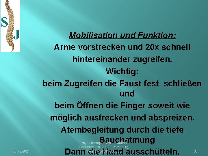 25. 12. 2021 Mobilisation und Funktion: Arme vorstrecken und 20 x schnell hintereinander zugreifen.