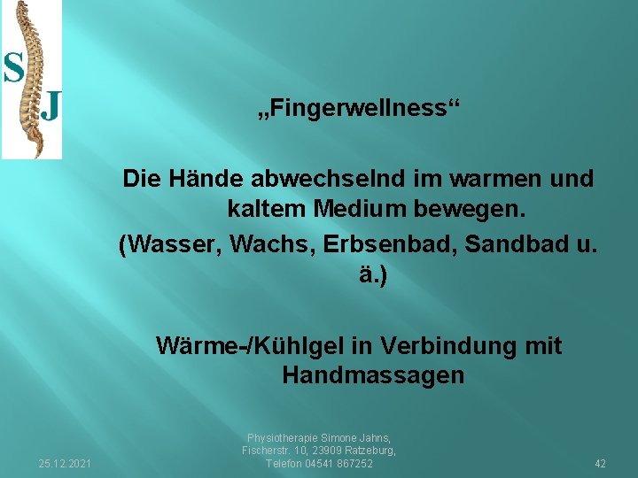 „Fingerwellness“ Die Hände abwechselnd im warmen und kaltem Medium bewegen. (Wasser, Wachs, Erbsenbad, Sandbad