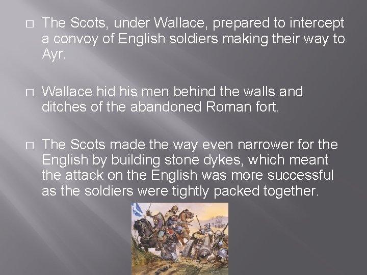 � The Scots, under Wallace, prepared to intercept a convoy of English soldiers making