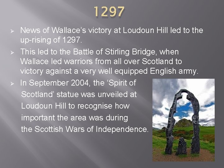 1297 Ø Ø Ø News of Wallace’s victory at Loudoun Hill led to the