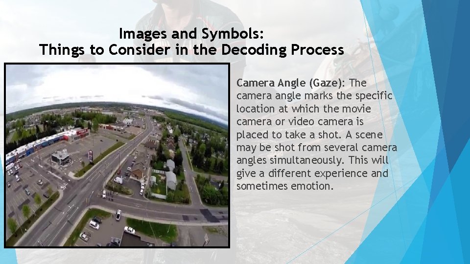 Images and Symbols: Things to Consider in the Decoding Process Camera Angle (Gaze): The
