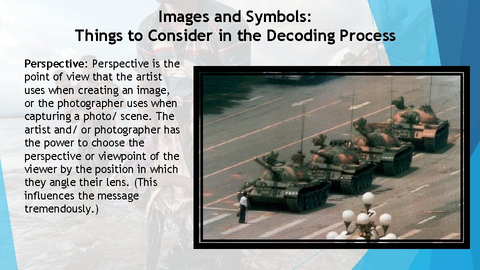 Images and Symbols: Things to Consider in the Decoding Process Perspective: Perspective is the