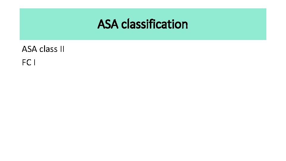ASA classification ASA class II FC I 