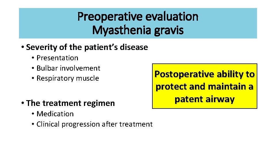 Preoperative evaluation Myasthenia gravis • Severity of the patient’s disease • Presentation • Bulbar