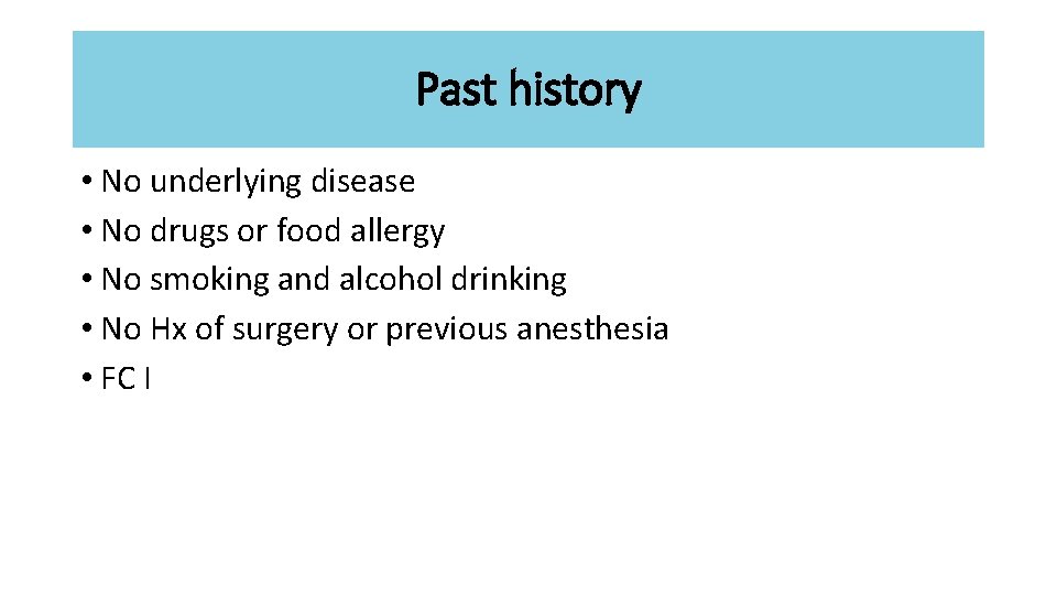 Past history • No underlying disease • No drugs or food allergy • No