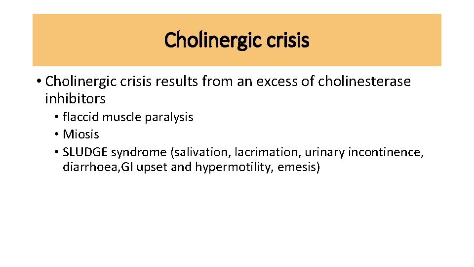 Cholinergic crisis • Cholinergic crisis results from an excess of cholinesterase inhibitors • flaccid