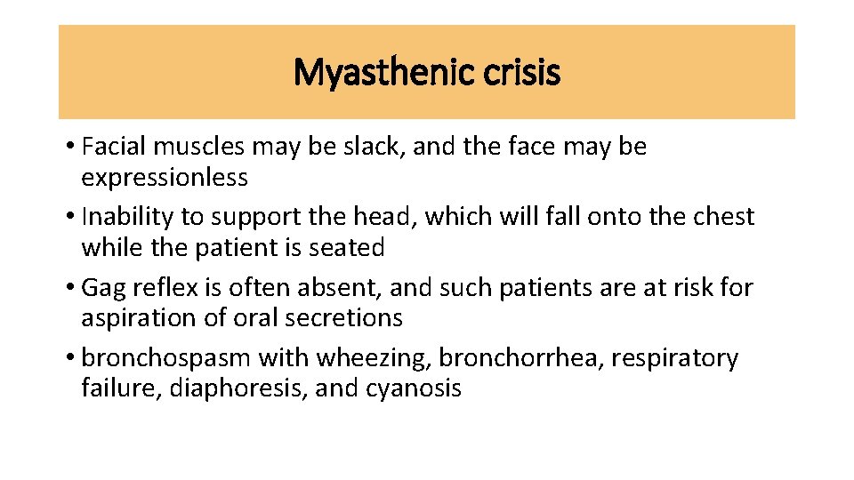 Myasthenic crisis • Facial muscles may be slack, and the face may be expressionless