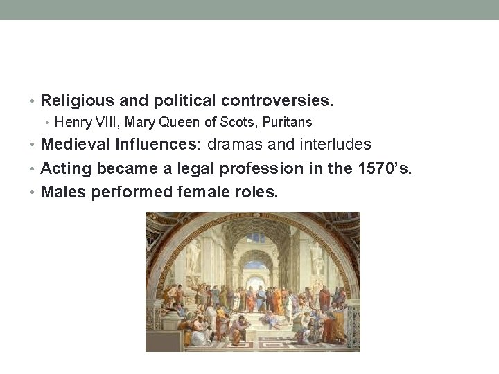 • Religious and political controversies. • Henry VIII, Mary Queen of Scots, Puritans