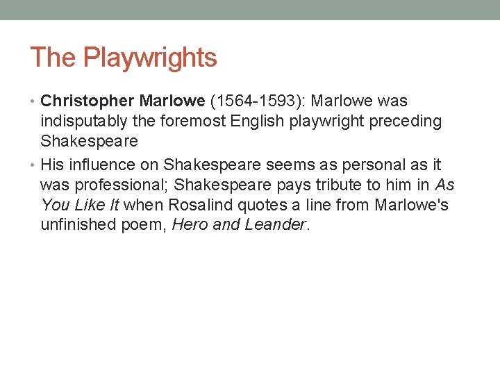 The Playwrights • Christopher Marlowe (1564 -1593): Marlowe was indisputably the foremost English playwright