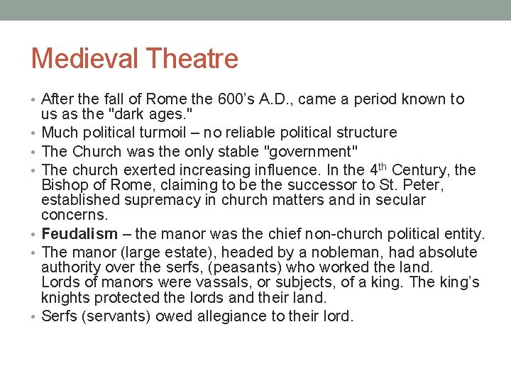 Medieval Theatre • After the fall of Rome the 600’s A. D. , came