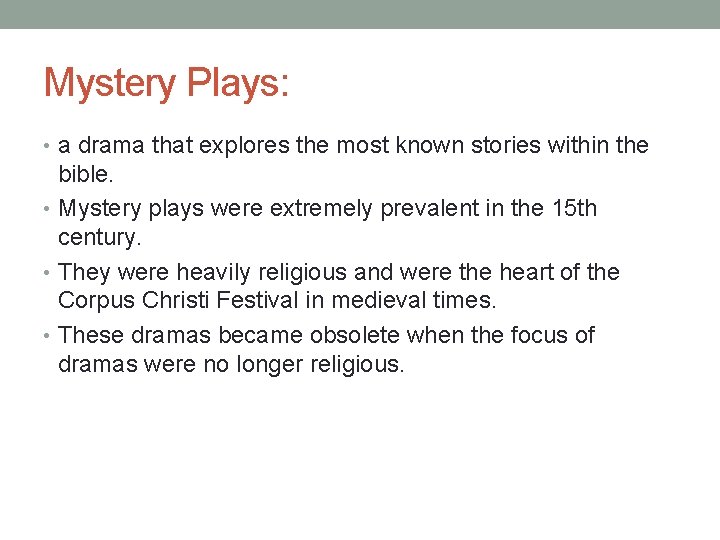 Mystery Plays: • a drama that explores the most known stories within the bible.