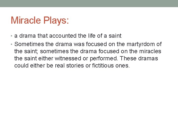 Miracle Plays: • a drama that accounted the life of a saint • Sometimes