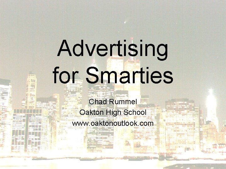 Advertising for Smarties Chad Rummel Oakton High School www. oaktonoutlook. com 