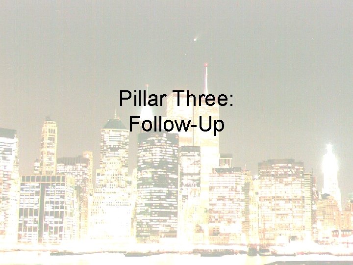 Pillar Three: Follow-Up 