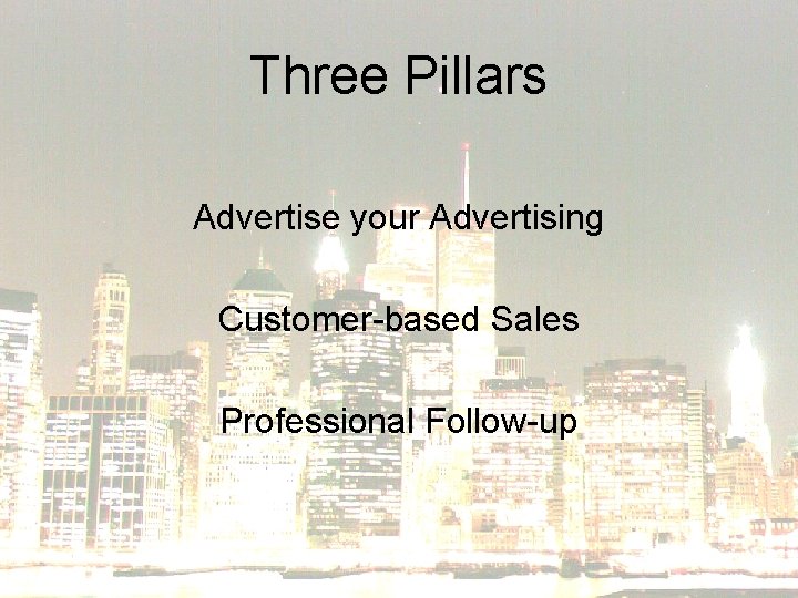 Three Pillars Advertise your Advertising Customer-based Sales Professional Follow-up 