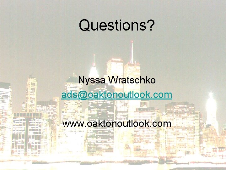 Questions? Nyssa Wratschko ads@oaktonoutlook. com www. oaktonoutlook. com 