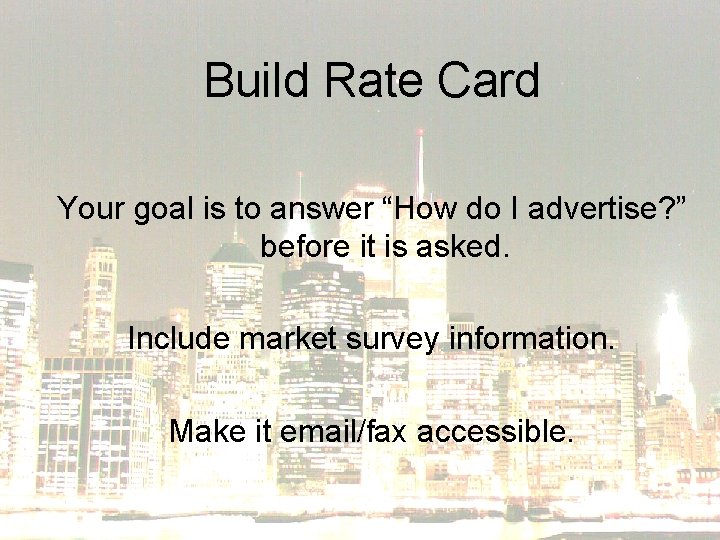 Build Rate Card Your goal is to answer “How do I advertise? ” before