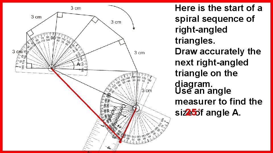 Here is the start of a spiral sequence of right-angled triangles. Draw accurately the