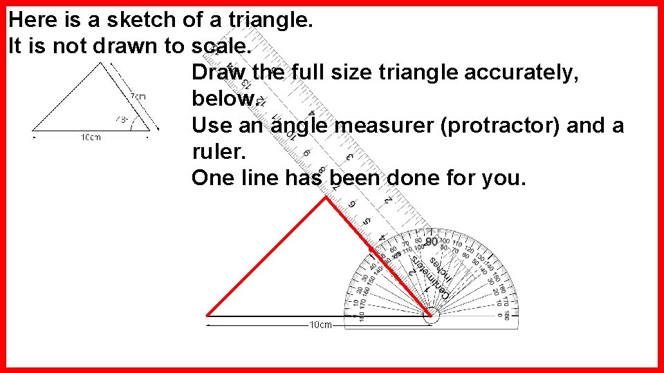 Here is a sketch of a triangle. It is not drawn to scale. Draw