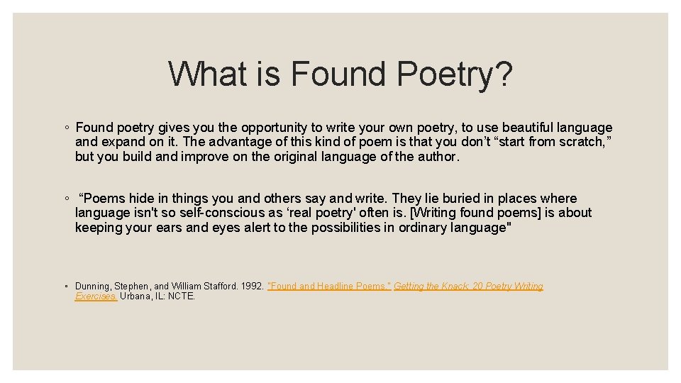 What is Found Poetry? ◦ Found poetry gives you the opportunity to write your