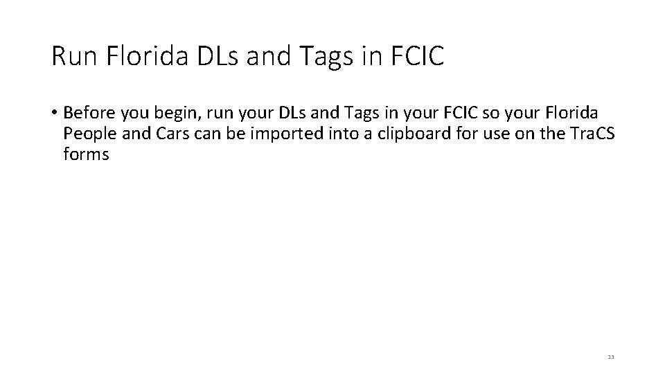 Run Florida DLs and Tags in FCIC • Before you begin, run your DLs Run Florida DLs and Tags in FCIC • Before you begin, run your DLs